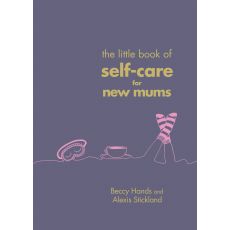 Little Book of Self Care for New Mums